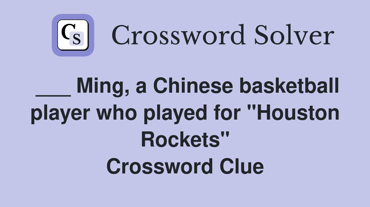Ming, a Chinese basketball player who played for "Houston Rockets